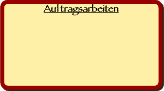 Auftragsarbeiten